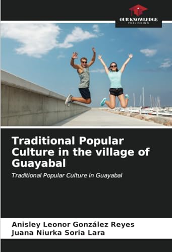 9786206967668: Traditional Popular Culture in the village of Guayabal: Traditional Popular Culture in Guayabal