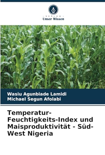 Imagen de archivo de Temperatur-Feuchtigkeits-Index und Maisproduktivitt - Sd-West Nigeria a la venta por BuchWeltWeit Ludwig Meier e.K.