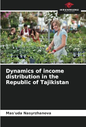Stock image for Dynamics of income distribution in the Republic of Tajikistan for sale by BuchWeltWeit Ludwig Meier e.K.