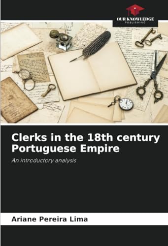Stock image for Clerks in the 18th century Portuguese Empire for sale by BuchWeltWeit Ludwig Meier e.K.