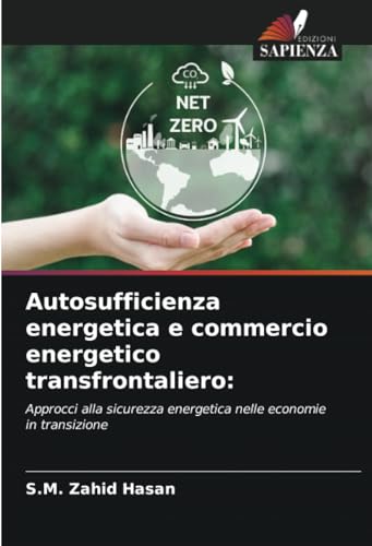9786206977285: Autosufficienza energetica e commercio energetico transfrontaliero:: Approcci alla sicurezza energetica nelle economie in transizione (Italian Edition)