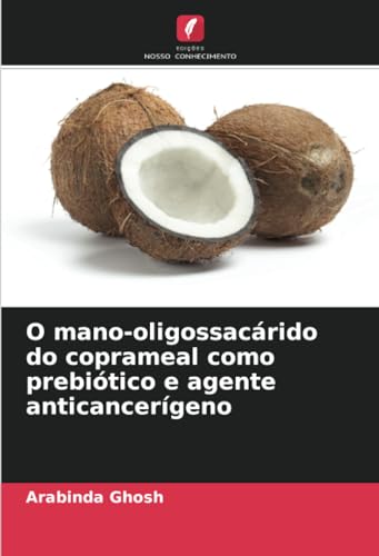 Stock image for O mano-oligossacrido do coprameal como prebitico e agente anticancergeno for sale by BuchWeltWeit Ludwig Meier e.K.