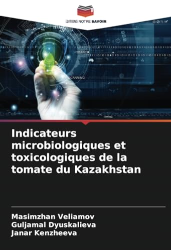 9786206983446: Indicateurs microbiologiques et toxicologiques de la tomate du Kazakhstan