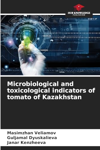 Stock image for Microbiological and toxicological indicators of tomato of Kazakhstan for sale by BuchWeltWeit Ludwig Meier e.K.