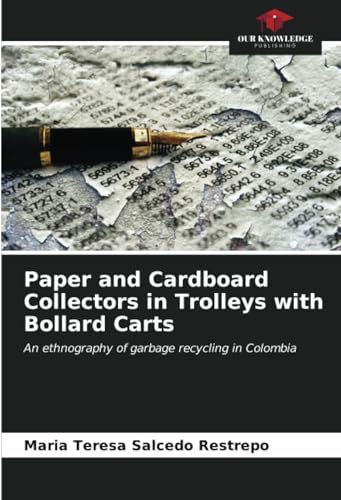 9786206994053: Paper and Cardboard Collectors in Trolleys with Bollard Carts: An ethnography of garbage recycling in Colombia