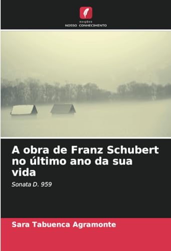 9786206994992: A obra de Franz Schubert no ltimo ano da sua vida: Sonata D. 959