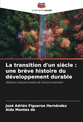 Beispielbild fr La transition d'un sicle : une brve histoire du dveloppement durable zum Verkauf von BuchWeltWeit Ludwig Meier e.K.