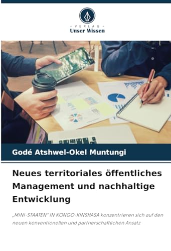 9786206999218: Neues territoriales ffentliches Management und nachhaltige Entwicklung: „MINI-STAATEN“ IN KONGO-KINSHASA konzentrieren sich auf den neuen konventionellen und partnerschaftlichen Ansatz