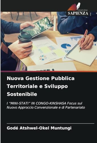 9786206999249: Nuova Gestione Pubblica Territoriale e Sviluppo Sostenibile: I MINI-STATI IN CONGO-KINSHASA Focus sul Nuovo Approccio Convenzionale e di Partenariato