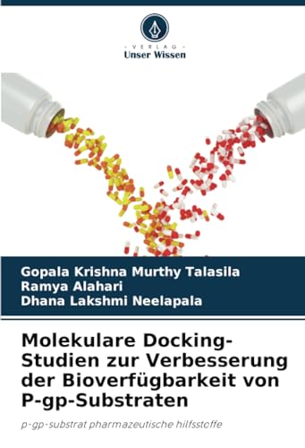 Stock image for Molekulare Docking-Studien zur Verbesserung der Bioverfgbarkeit von P-gp-Substraten for sale by BuchWeltWeit Ludwig Meier e.K.
