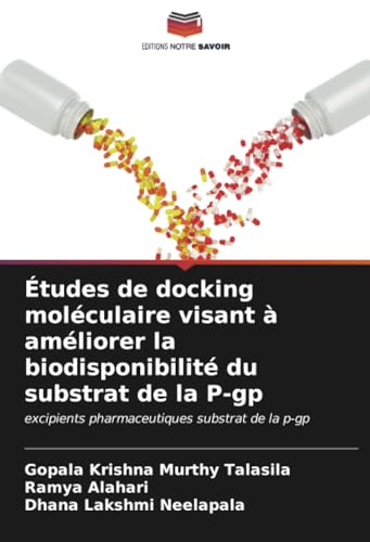 9786207002870: tudes de docking molculaire visant  amliorer la biodisponibilit du substrat de la P-gp: excipients pharmaceutiques substrat de la p-gp