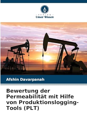 Stock image for Bewertung der Permeabilitt mit Hilfe von Produktionslogging-Tools (PLT) for sale by BuchWeltWeit Ludwig Meier e.K.