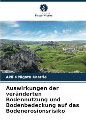 Stock image for Auswirkungen der vernderten Bodennutzung und Bodenbedeckung auf das Bodenerosionsrisiko for sale by BuchWeltWeit Ludwig Meier e.K.