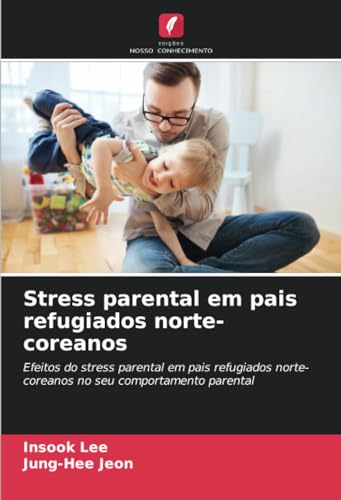 Stock image for Stress parental em pais refugiados norte-coreanos for sale by BuchWeltWeit Ludwig Meier e.K.