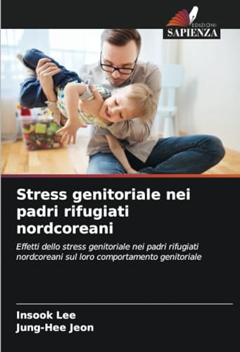 Stock image for Stress genitoriale nei padri rifugiati nordcoreani for sale by BuchWeltWeit Ludwig Meier e.K.