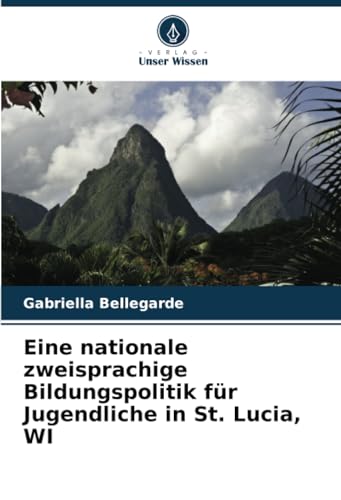 Stock image for Eine nationale zweisprachige Bildungspolitik fr Jugendliche in St. Lucia, WI for sale by BuchWeltWeit Ludwig Meier e.K.