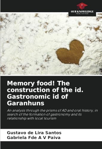 9786207015283: Memory food! The construction of the id. Gastronomic id of Garanhuns
