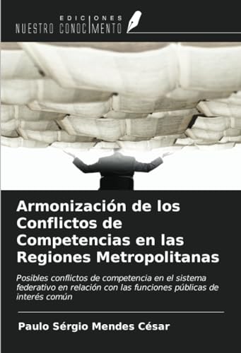 Stock image for Armonizacin de los Conflictos de Competencias en las Regiones Metropolitanas for sale by BuchWeltWeit Ludwig Meier e.K.