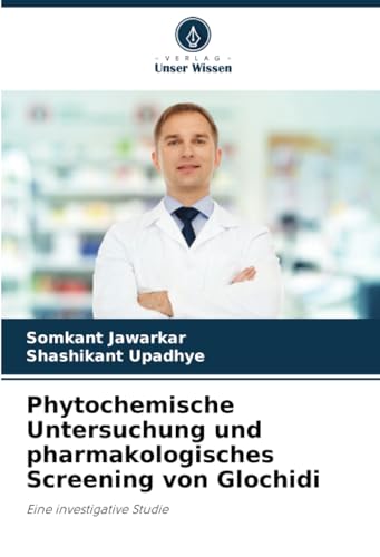9786207022779: Phytochemische Untersuchung und pharmakologisches Screening von Glochidi: Eine investigative Studie (German Edition)