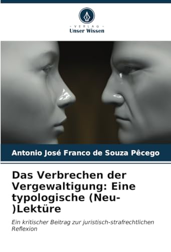 Stock image for Das Verbrechen der Vergewaltigung: Eine typologische (Neu-)Lektre for sale by BuchWeltWeit Ludwig Meier e.K.