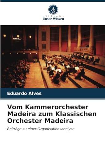 Stock image for Vom Kammerorchester Madeira zum Klassischen Orchester Madeira for sale by BuchWeltWeit Ludwig Meier e.K.
