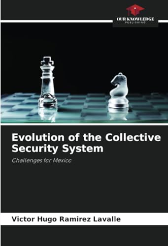 9786207037216: Evolution of the Collective Security System: Challenges for Mexico