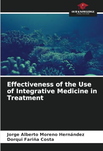 Beispielbild fr Effectiveness of the Use of Integrative Medicine in Treatment zum Verkauf von ALLBOOKS1