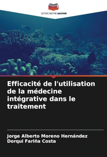 Beispielbild fr Efficacit de l'utilisation de la mdecine intgrative dans le traitement (French Edition) zum Verkauf von ALLBOOKS1