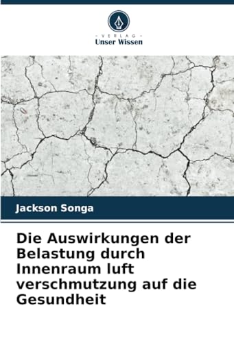 Stock image for Die Auswirkungen der Belastung durch Innenraum luft verschmutzung auf die Gesundheit for sale by BuchWeltWeit Ludwig Meier e.K.