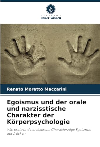 Stock image for Egoismus und der orale und narzisstische Charakter der Krperpsychologie for sale by BuchWeltWeit Ludwig Meier e.K.