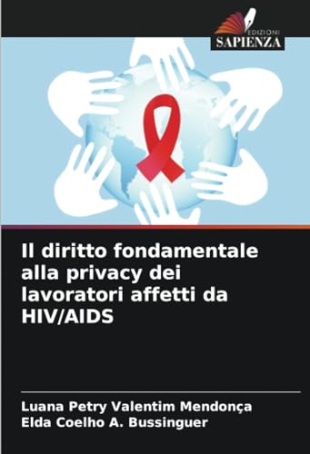 Stock image for Il diritto fondamentale alla privacy dei lavoratori affetti da HIV/AIDS for sale by BuchWeltWeit Ludwig Meier e.K.