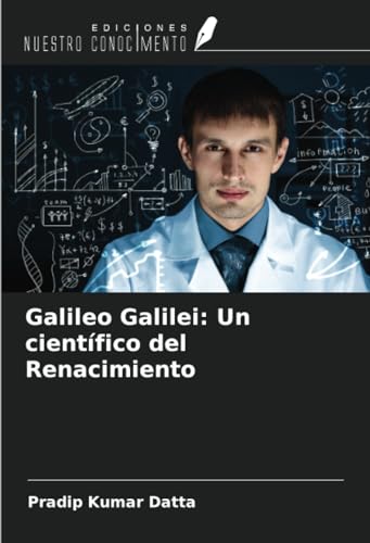 Stock image for Galileo Galilei: Un cientfico del Renacimiento for sale by BuchWeltWeit Ludwig Meier e.K.