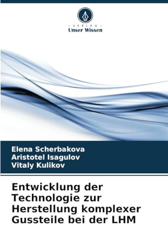 Stock image for Entwicklung der Technologie zur Herstellung komplexer Gussteile bei der LHM for sale by BuchWeltWeit Ludwig Meier e.K.