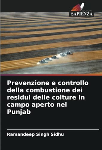 Stock image for Prevenzione e controllo della combustione dei residui delle colture in campo aperto nel Punjab for sale by BuchWeltWeit Ludwig Meier e.K.