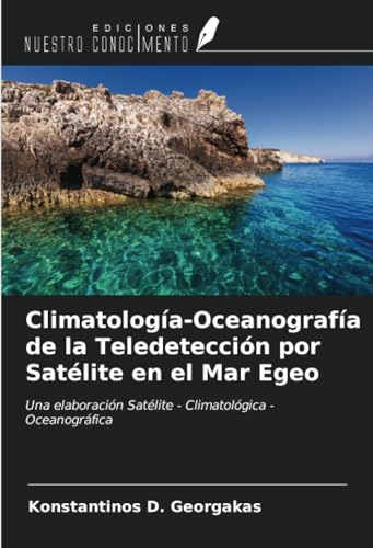 Beispielbild fr Climatologa-Oceanografa de la Teledeteccin por Satlite en el Mar Egeo zum Verkauf von BuchWeltWeit Ludwig Meier e.K.