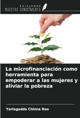 Stock image for La microfinanciacin como herramienta para empoderar a las mujeres y aliviar la pobreza for sale by BuchWeltWeit Ludwig Meier e.K.