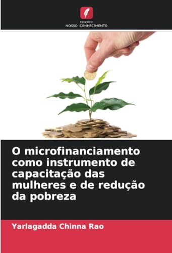 9786207124626: O microfinanciamento como instrumento de capacitao das mulheres e de reduo da pobreza