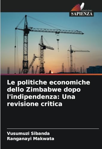 Stock image for Le politiche economiche dello Zimbabwe dopo l'indipendenza: Una revisione critica for sale by BuchWeltWeit Ludwig Meier e.K.