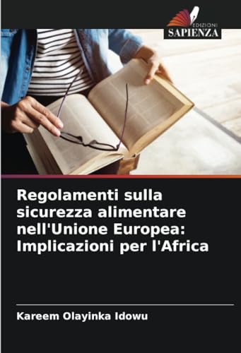 Imagen de archivo de Regolamenti sulla sicurezza alimentare nell'Unione Europea: Implicazioni per l'Africa a la venta por BuchWeltWeit Ludwig Meier e.K.