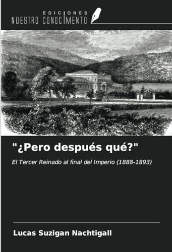 Beispielbild fr Pero despus qu?" : El Tercer Reinado al final del Imperio (1888-1893) zum Verkauf von AHA-BUCH GmbH