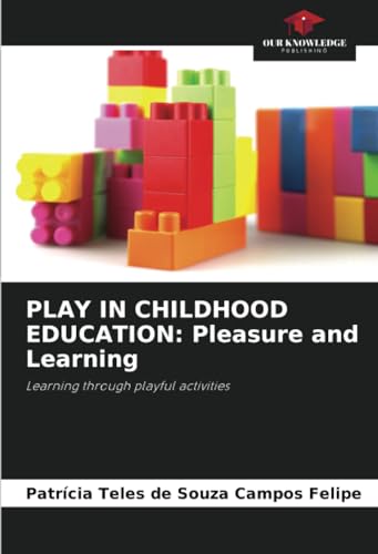Stock image for PLAY IN CHILDHOOD EDUCATION: Pleasure and Learning for sale by BuchWeltWeit Ludwig Meier e.K.