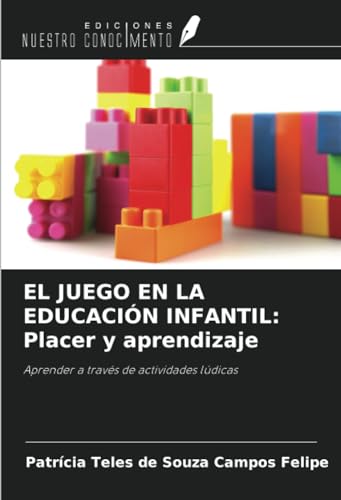 9786207135240: EL JUEGO EN LA EDUCACIN INFANTIL: Placer y aprendizaje: Aprender a travs de actividades ldicas (Spanish Edition)