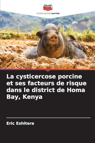 Stock image for La cysticercose porcine et ses facteurs de risque dans le district de Homa Bay, Kenya (Paperback) for sale by Grand Eagle Retail