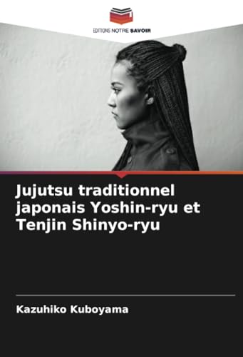 Imagen de archivo de Jujutsu traditionnel japonais Yoshin-ryu et Tenjin Shinyo-ryu a la venta por BuchWeltWeit Ludwig Meier e.K.