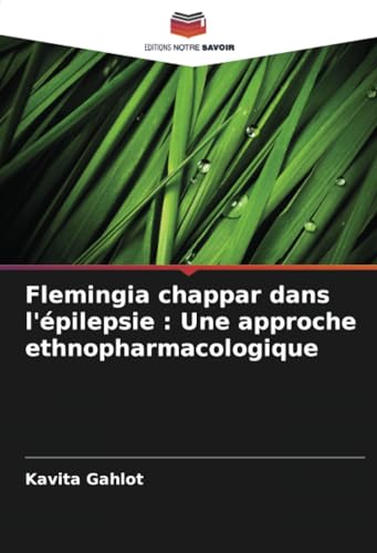 Imagen de archivo de Flemingia chappar dans l'pilepsie : Une approche ethnopharmacologique a la venta por BuchWeltWeit Ludwig Meier e.K.