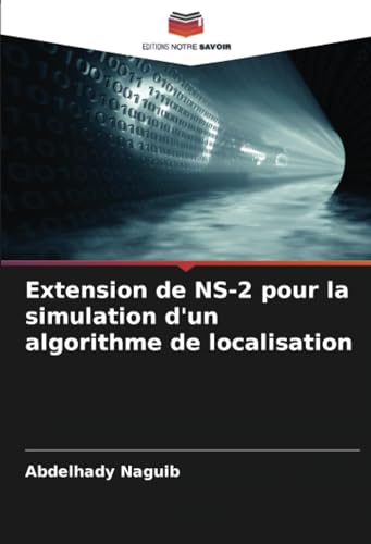 Imagen de archivo de Extension de NS-2 pour la simulation d'un algorithme de localisation a la venta por BuchWeltWeit Ludwig Meier e.K.
