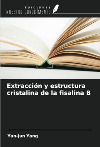 Imagen de archivo de Extraccin y estructura cristalina de la fisalina B a la venta por BuchWeltWeit Ludwig Meier e.K.