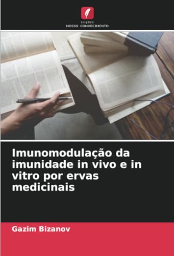 Imagen de archivo de Imunomodulao da imunidade in vivo e in vitro por ervas medicinais a la venta por BuchWeltWeit Ludwig Meier e.K.