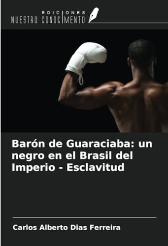 Stock image for Barn de Guaraciaba: un negro en el Brasil del Imperio - Esclavitud for sale by AHA-BUCH GmbH