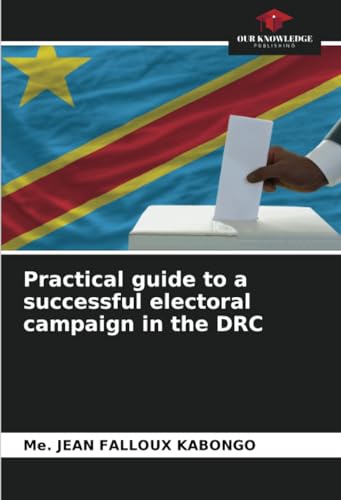 Stock image for Practical guide to a successful electoral campaign in the DRC (Paperback) for sale by Grand Eagle Retail
